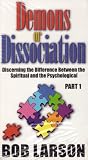 Demons or Dissociation; Discerning the Difference Between the Spiritual and the Psychological (Part 1)