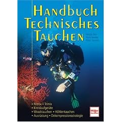 Handbuch Technisches Tauchen: Nitrox.Trimix/Kreislaufger�te/Wracktauchen.H�hlentauchen/Ausr�stung.Dekompressionsstrategie