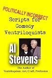 Politically Incorrect Scripts for Comedy Ventriloquists