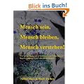 Mensch sein, Mensch bleiben, Mensch verstehen!: Wie Sie Menschen, durch Sternzeichen in Verbindung mit dem Aszendenten besser einsch�tzen k�nnen