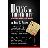 Dying for Triplicate: A True Story of Addiction, Survival & Recovery