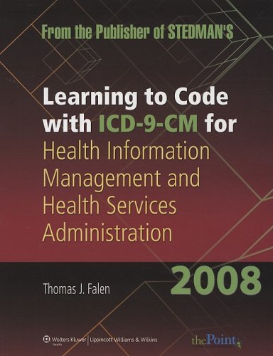 Learning to Code with ICD-9-CM for Health Information Management and Health Services Administration 2008 (Point (Lippincott Williams Wilkins))