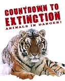 Countdown to Extinction Animals in Danger!