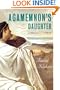 Agamemnon's Daughter: A Novella and Stories