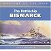 The Battleship Bismarck: Anatomy of the Ship