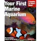 Your First Marine Aquarium (Complete Pet Owner's Manual) ~ John H. Tullock