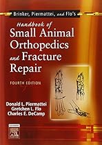 Brinker, Piermattei and Flo's Handbook of Small Animal Orthopedics and Fracture Repair Brinker, Piermattei and Flo's Handbook of Small Animal Orthopedics and Fracture Repair