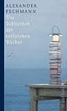 Die Bibliothek der verlorenen Bücher