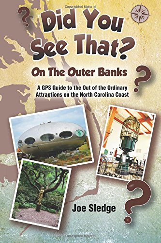 did you see that on the outer banks a gps guide to the out of the ordinary attractions on the north carolina