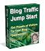Blog Traffic Jump Start: Quickly Attract Floods of Blog Visitors