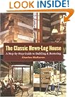 The Classic Hewn-Log House: A Step-by-Step Guide to Building and Restoring