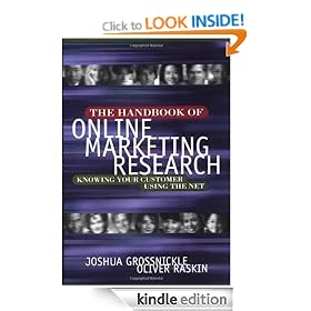 The Handbook of Online Marketing Research : Knowing Your Customer Using the Net: A Data Driven Approach for Developing Web Strategy