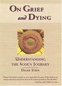 On Grief and Dying: Understanding the Soul's Journey