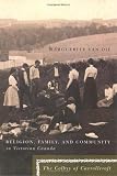 Religion, Family, And Community in Victorian Canada: The Colbys of Carrollcroft (Mcgill-Queen's Studies in the History of Religion)