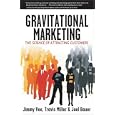  Gravitational Marketing: The Science of Attracting Customers by Jimmy Vee, Travis Miller,  and Joel Bauer (Kindle Edition - Mar 3, 2008) - Kindle Book