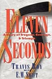 Eleven Seconds:  A Story of Tragedy, Courage & Triumph