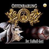 Offenbarung 23 - Folge 6: Der Fu�ball-Gott. H�rspiel.  H�rspiel: TEIL 6