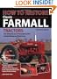 How To Restore Classic Farmall Tractors: The Ultimate Do-it-Yourself Guide to Rebuilding and Restoring