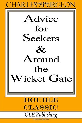 Advice for Seekers & Around the Wicket Gate (Double Classic Series) by Charles H. Spurgeon (27-Nov-2014) Paperback