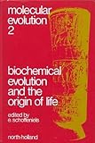 Molecular evolution. 2, Biochemical evolution and the origin of life : proceedings of the International Conference on Biochemical Evolution