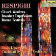 Respighi - Church Windows & Brazilian Impressions