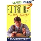 All the Trouble in the World: The Lighter Side of... by  P. J. O'Rourke