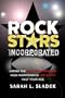 Rock Stars Incorporated: Hiring the High-Performance, High-Maintenance Hotshots Half Your Age