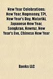 New Year Celebrations: New Year, Hogmanay, T?t, New Year's Day, Matariki, Japanese New Year, Songkran, Nowruz, New Year's Eve, Chinese New Ye-