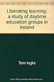 Liberating learning : a study of daytime education groups in Ireland