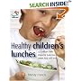 Healthy Children's Lunches: 52 Brilliant Little Ideas for Junk-free Meals Kids Will Love (52 Brilliant Little Ideas)