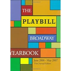 The Playbill Broadway Yearbook: June 2006 - May 2007 (Playbill Broadway Yearbook)