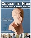 Carving the Head in the Classic European Tradition: A Woodsculpting Course in Proportion and Design