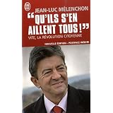 "Qu'ils s'en aillent tous !" Vite, la r�volution citoyennepar Jean-Luc M�lenchon