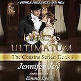 Darcy's Ultimatum: A Pride & Prejudice Variation: The Cousins, Volume 1