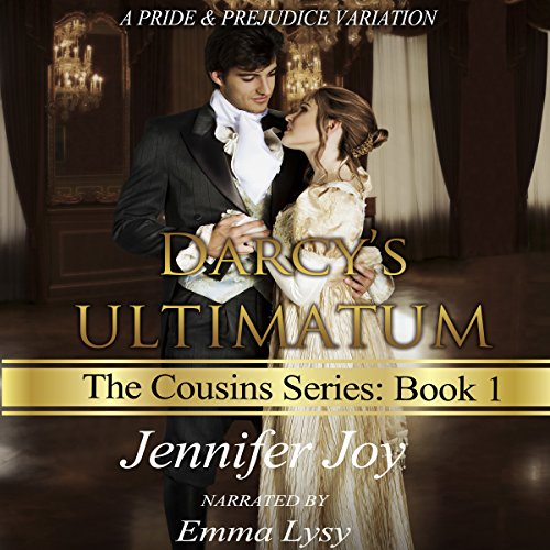 Darcy's Ultimatum: A Pride & Prejudice Variation: The Cousins, Volume 1