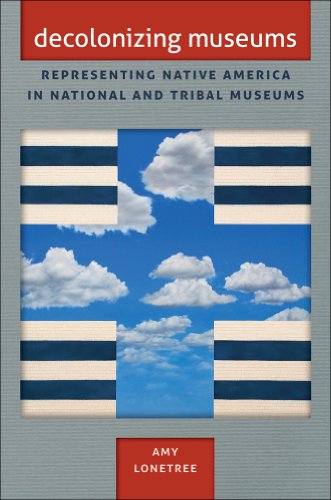 Decolonizing Museums: Representing Native America in National and Tribal Museums (First Peoples, New Directions in Indigenous Studies)