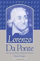 Lorenzo Da Ponte: The Life and Times of Mozarts Librettist Lorenzo Da Ponte: The Life and Times of Mozarts Librettist
