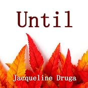 Until | [Jacqueline Druga]