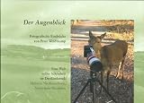 Produkt-Bild: Der Augenblick. Fotografische Eindr&uuml;cke von Peter Weidtkamp: Eine Welt voller Sch&ouml;nheit im Dreil&auml;ndereck Hessen, Niedersachsen, Nordrhein-Westfalen