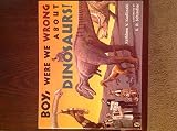 Journeys: Common Core Trade Book Grade 3 Boy, Were We Wrong About Dinosaurs!