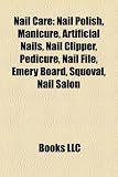 Nail Care: Nail Polish, Manicure, Artificial Nails, Nail Clipper, Pedicure, Nail File, Emery Board, Squoval, Nail Salon