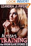 Alyssa's Training (The Virgin Slave Stories)