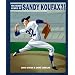 You Never Heard of Sandy Koufax?!