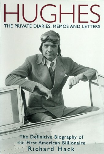 hughes the private diaries memos and letters the definitive biography of the first american billionaire