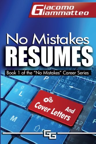 no mistakes resumes how to write a resume that will get you the interview no mistakes careers volume 1