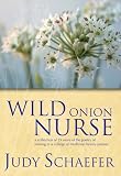 Wild Onion Nurse: A Collection of 25 Years of the Poetry of Nursing in a College of Medicine Literary Journal