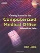 Getting Started in the Computerized Medical Office: Fundamentals and Practice