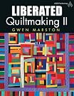 Liberated Quiltmaking II