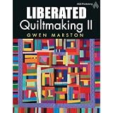 Liberated Quiltmaking II ~ Gwen Marston