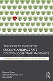 Teaching to Exceed the English Language Arts Common Core State Standards: A Literacy Practices Approach  for 6-12 Classrooms